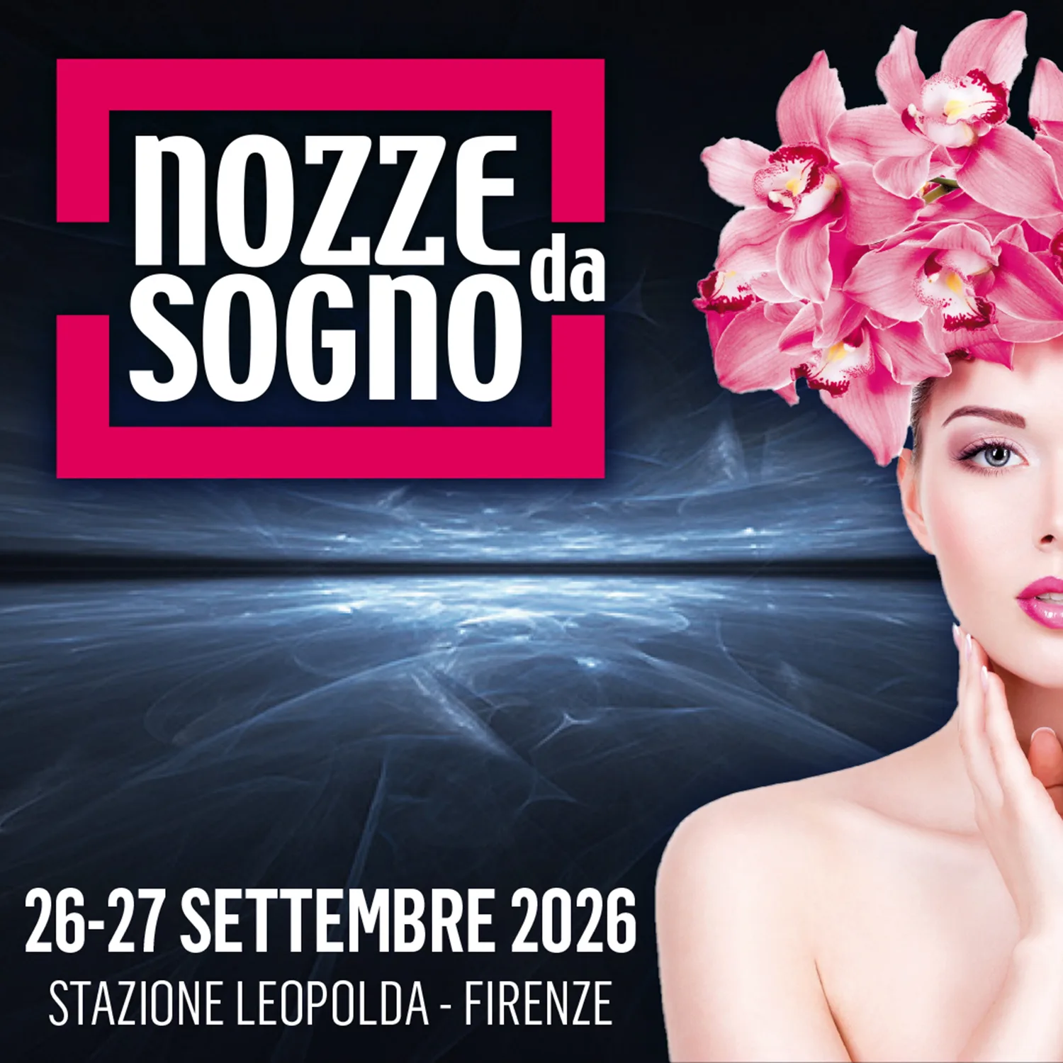 Nozze da Sogno Firenze 2026 — 26-27 settembre 2026, Stazione Leopolda Firenze
